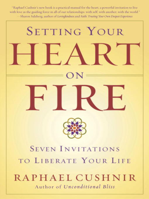 Title details for Setting Your Heart on Fire by Raphael Cushnir - Available